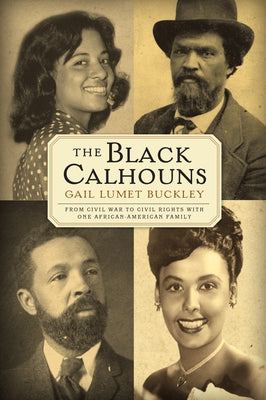 The Black Calhouns: From Civil War to Civil Rights with One African American Family by Buckley, Gail Lumet