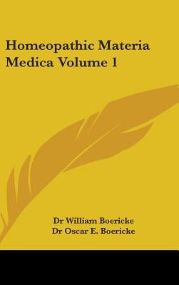 Homeopathic Materia Medica Volume 1 by Boericke, William