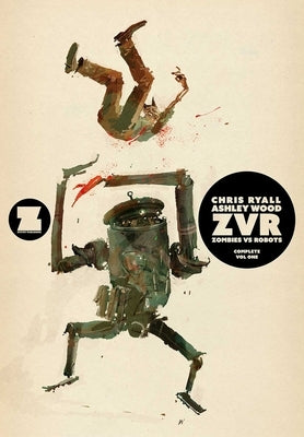 Zvrc: Zombies Vs Robots Complete Volume 1 by Ryall, Chris