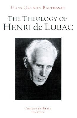 The Theology of Henri de Lubac: An Overview by Von Balthasar, Hans Urs