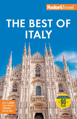 Fodor's Best of Italy: With Rome, Florence, Venice & the Top Spots in Between by Fodor's Travel Guides