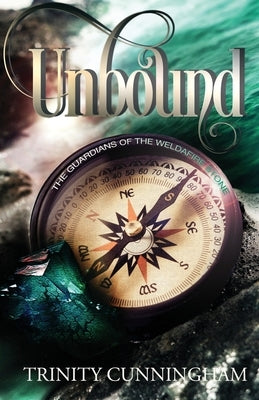 Unbound: The Guardians of the Weldafire Stone by Cunningham, Trinity
