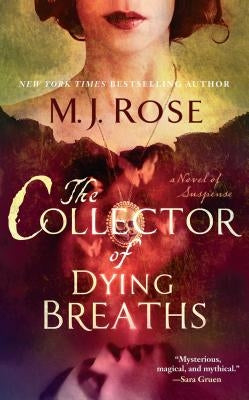 The Collector of Dying Breaths: A Novel of Suspense by Rose, M. J.