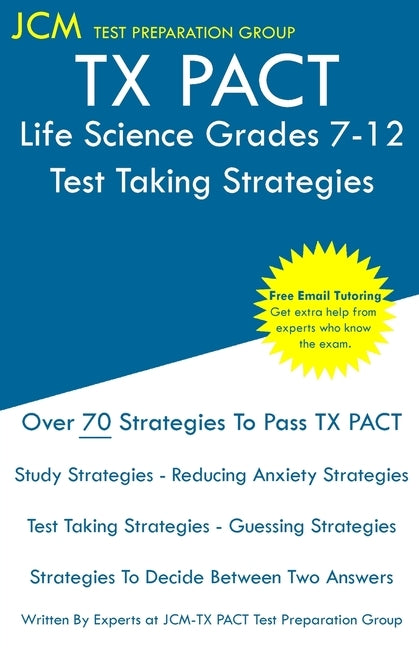 TX PACT Life Science Grades 7-12 - Test Taking Strategies by Test Preparation Group, Jcm-Tx Pact