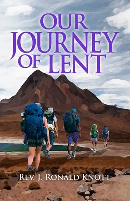 Our Journey of Lent by Knott, J. Ronald