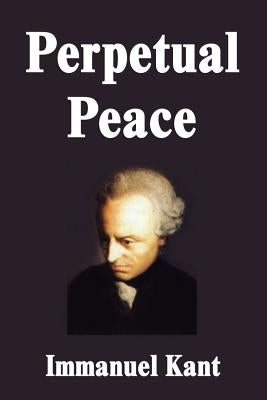 Perpetual Peace by Kant, Immanuel