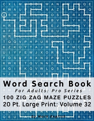 Word Search Book For Adults: Pro Series, 100 Zig Zag Maze Puzzles, 20 Pt. Large Print, Vol. 32 by English, Mark