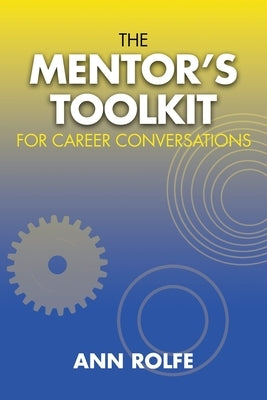 The Mentor's Toolkit for Careers: A comprehensive guide to leading conversations about career planing by Rolfe, Ann