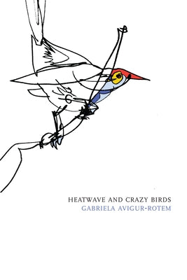 Heatwave and Crazy Birds by Avigur-Rotem, Gabriela