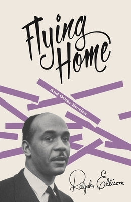 Flying Home: And Other Stories by Ellison, Ralph