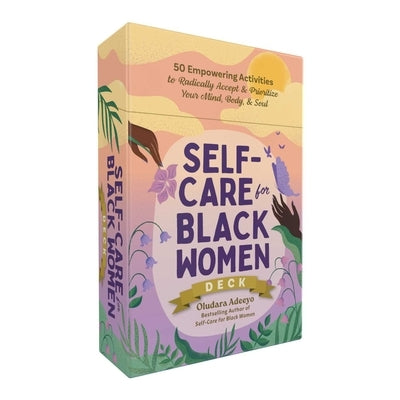 Self-Care for Black Women Deck: 50 Empowering Activities to Radically Accept & Prioritize Your Mind, Body, & Soul by Adeeyo, Oludara