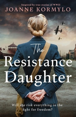 The Resistance Daughter: An Utterly Sweeping and Unputdownable Ww2 Historical Fiction Novel by Kormylo, Joanne