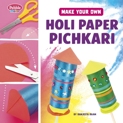 Make Your Own Holi Paper Pichkari by Raam, Ranjeeta