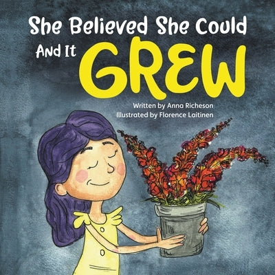 She Believed She Could and It Grew by Richeson, Anna