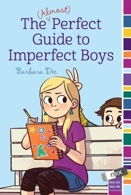 The (Almost) Perfect Guide to Imperfect Boys by Dee, Barbara