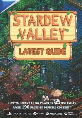 Stardew Valley LATEST GUIDE: Everything you need to know to Become a Pro Player: Guide Book 2023 by Kruse, Mogens