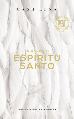 En Honor Al Esp?ritu Santo: ?No Es Algo, Es Alguien! by Luna, Cash