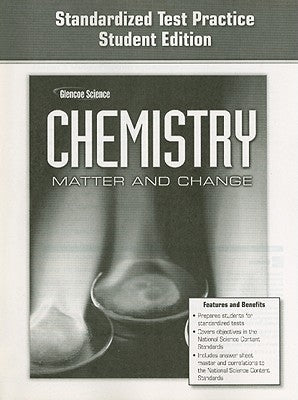 Chemistry: Matter & Change, Standardized Test Practice Workbook, Student Edition by McGraw Hill