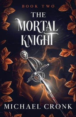 The Mortal Knight by Cronk, Michael