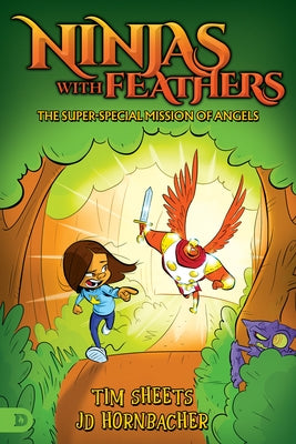 Ninjas with Feathers: The Super-Special Mission of Angels by Sheets, Tim