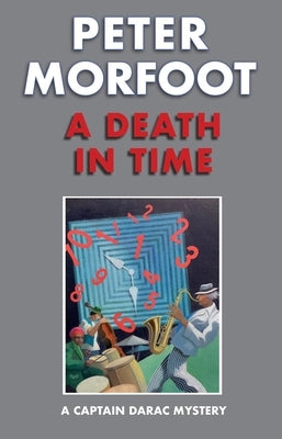 A Death in Time: A Captain Darac Mystery by Morfoot, Peter