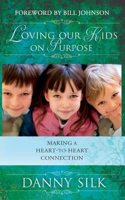 Loving Our Kids on Purpose by Silk, Danny