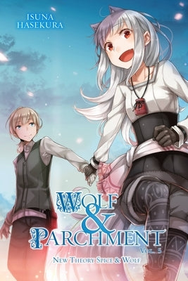 Wolf & Parchment: New Theory Spice & Wolf, Vol. 5 (Light Novel): Volume 5 by Hasekura, Isuna