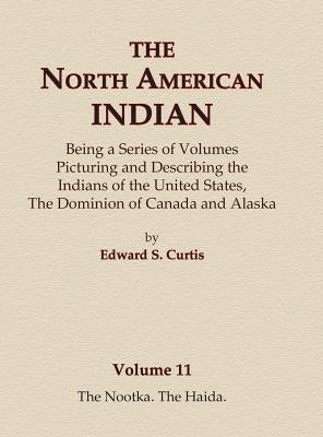 The North American Indian Volume 11 - The Nootka, The Haida by Curtis, Edward S.