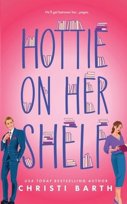 Hottie on Her Shelf by Barth, Christi