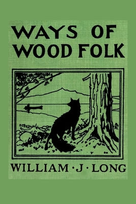 Ways of Wood Folk by Long, William J.