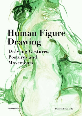 Human Figure Drawing: Drawing Gestures, Pictures and Movements by Brambilla, Daniela