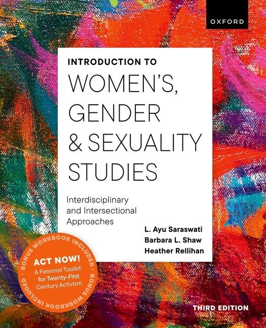 Introduction to Women's, Gender and Sexuality Studies: Interdisciplinary and Intersectional Approaches by Saraswati, L. Ayu
