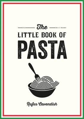 The Little Book of Pasta by Cavendish, Rufus