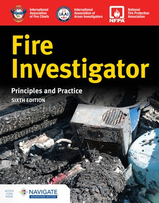 Fire Investigator: Principles and Practice by International Association of Arson Inves