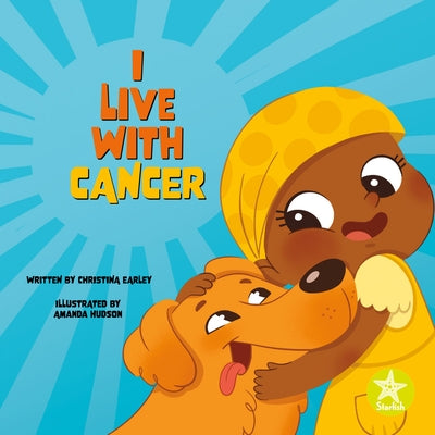 I Live with Cancer by Earley, Christina