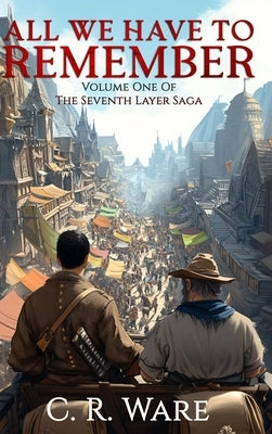 All We Have to Remember by Ware, C. R.