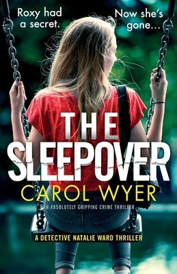 The Sleepover: An absolutely gripping crime thriller by Wyer, Carol