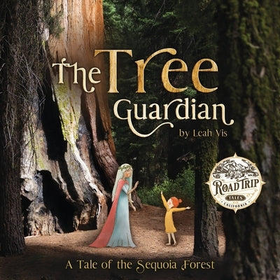 The Tree Guardian: A Tale of the Sequoia Forest by Vis, Leah