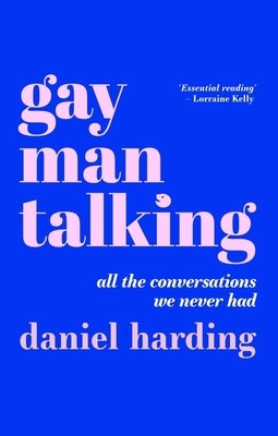 Gay Man Talking: All the Conversations We Never Had by Harding, Daniel