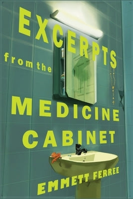 Excerpts From the Medicine Cabinet by Ferree, Emmett