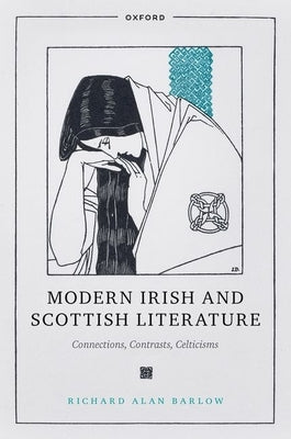 Modern Irish and Scottish Literature: Connections, Contrasts, Celticisms by Barlow, Richard Alan