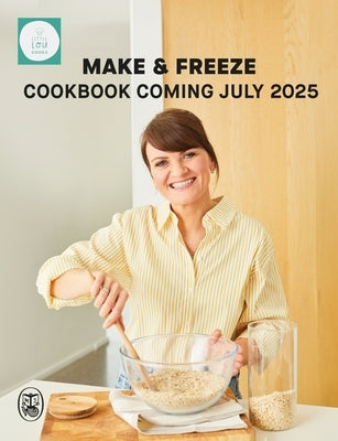 Make & Freeze: The Ultimate Guide to Family-Friendly Meal Prep by Robbie, Lou