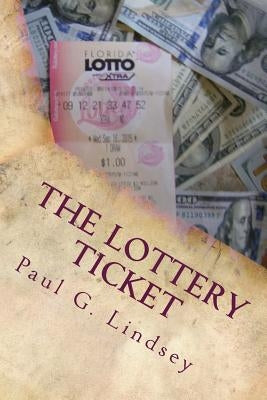 The Lottery Ticket by Lindsey, Paul G.