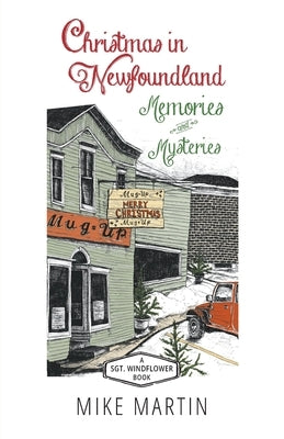 Christmas in Newfoundland - Memories and Mysteries: A Sgt. Windflower Book by Martin, Mike