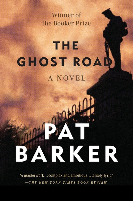 The Ghost Road: Booker Prize Winner (a Novel) by Barker, Pat