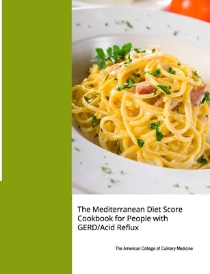 The Mediterranean Diet Score Cookbook for People with GERD/Acid Reflux by Harlan, Timothy S.