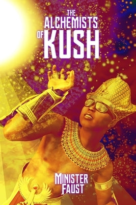 The Alchemists of Kush by Faust, Minister