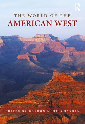 The World of the American West by Bakken, Gordon Morris