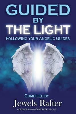 Guided By The Light: Following Your Angelic Guides by Rafter, Jewels