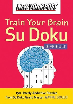 New York Post Train Your Brain Su Doku: Difficult by Gould, Wayne